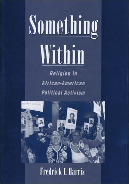 Something Within: Religion in African-American Political Activism / Edition 1