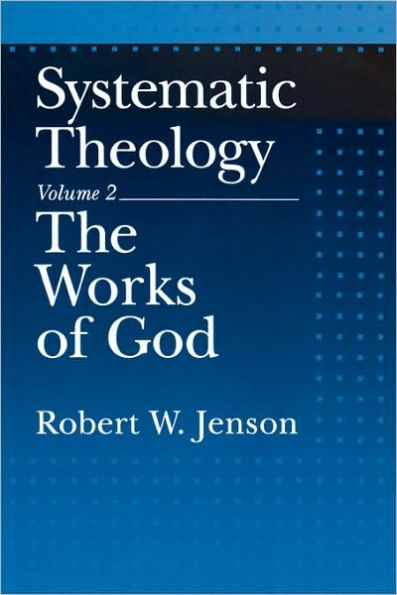 Systematic Theology: Volume 2: The Works of God / Edition 1