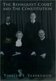 Title: The Rehnquist Court and the Constitution, Author: Tinsley E. Yarbrough