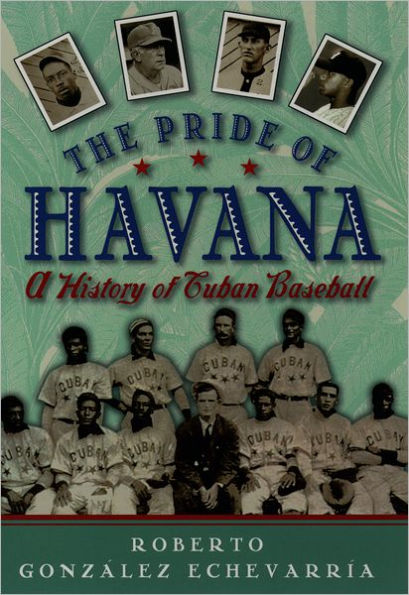 The Pride of Havana: A History of Cuban Baseball / Edition 1