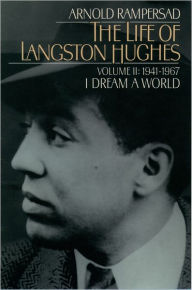 Title: The Life of Langston Hughes: Volume II: 1941-1967, I Dream a World / Edition 2, Author: Arnold Rampersad