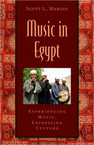 Title: Music in Egypt: Experiencing Music, Expressing CultureIncludes CD, Author: Scott L. Marcus