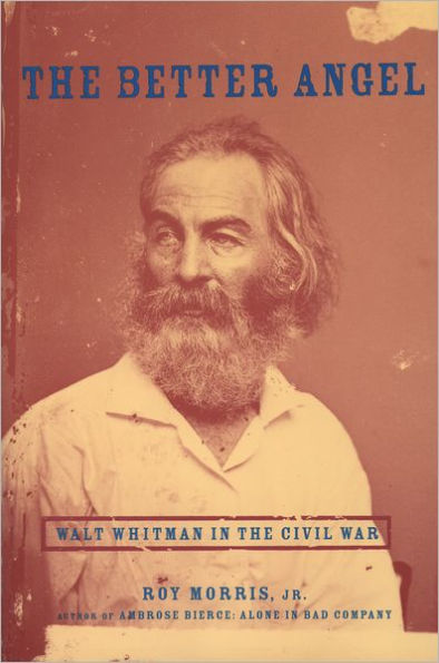 The Better Angel: Walt Whitman in the Civil War / Edition 1