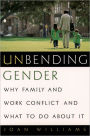 Unbending Gender: Why Family and Work Conflict and What To Do About It