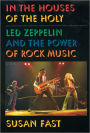 In the Houses of the Holy: Led Zeppelin and the Power of Rock Music / Edition 1