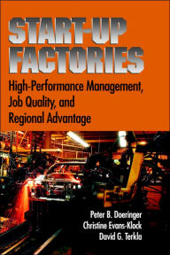 Title: Start-Up Factories: High-Performance Management, Job Quality, and Regional Advantage, Author: Peter B. Doeringer