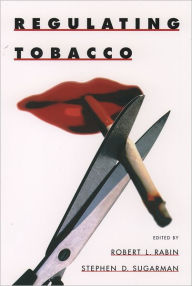 Title: Regulating Tobacco / Edition 1, Author: Robert L. Rabin
