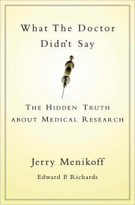 Title: What the Doctor Didn't Say: The Hidden Truth about Medical Research, Author: Jerry Menikoff