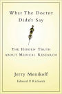 What the Doctor Didn't Say: The Hidden Truth about Medical Research