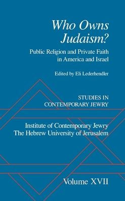 Who Owns Judaism?: Public Religion and Private Faith in America and Israel