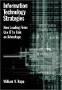 Information Technology Strategies: How Leading Firms Use IT to Gain an Advantage / Edition 1