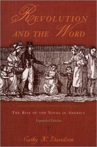 Title: Revolution and the Word: The Rise of the Novel in America / Edition 1, Author: Cathy N. Davidson