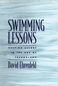 Title: Swimming Lessons: Keeping Afloat in the Age of Technology / Edition 1, Author: David Ehrenfeld