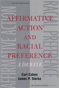 Title: Affirmative Action and Racial Preference: A Debate / Edition 1, Author: Carl Cohen