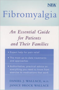 Title: Fibromyalgia: An Essential Guide for Patients and Their Families, Author: Daniel J. Wallace