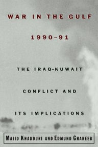 Title: War in the Gulf, 1990-91: The Iraq-Kuwait Conflict and Its Implications / Edition 1, Author: Majid Khadduri