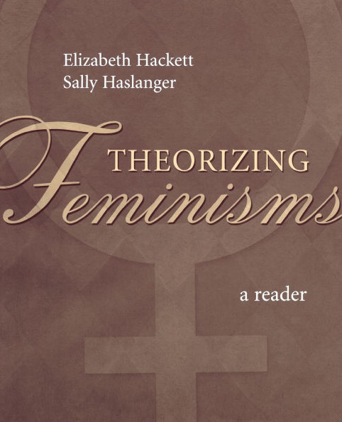 Theorizing Feminisms: A Reader / Edition 1
