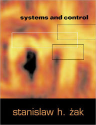 Title: Systems and Control / Edition 1, Author: Stanislaw H. Zak