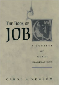 Title: The Book of Job: A Contest of Moral Imaginations, Author: Carol A. Newsom
