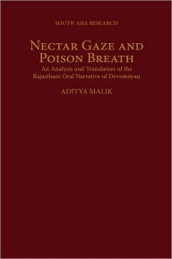 Title: Nectar Gaze and Poison Breath: An Analysis and Translation of the Rajasthani Oral Narrative of Devn-ar-aya?, Author: Aditya Malik