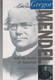 Title: Gregor Mendel: And the Roots of Genetics, Author: Edward Edelson