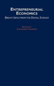 Title: Entrepreneurial Economics: Bright Ideas from the Dismal Science, Author: Alexander Tabarrok