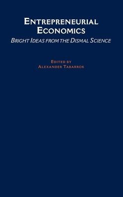 Entrepreneurial Economics: Bright Ideas from the Dismal Science