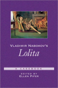 Title: Vladimir Nabokov's Lolita: A Casebook / Edition 1, Author: Ellen Pifer