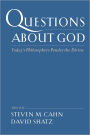 Questions About God: Today's Philosophers Ponder the Divine / Edition 1