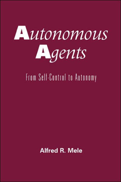 Autonomous Agents: From Self-Control to Autonomy / Edition 1