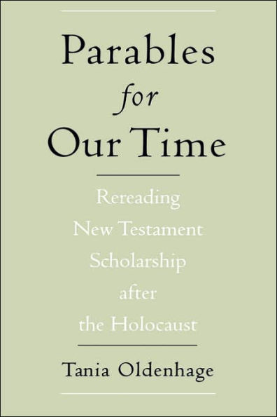 Parables for Our Time: Rereading New Testament Scholarship after the Holocaust