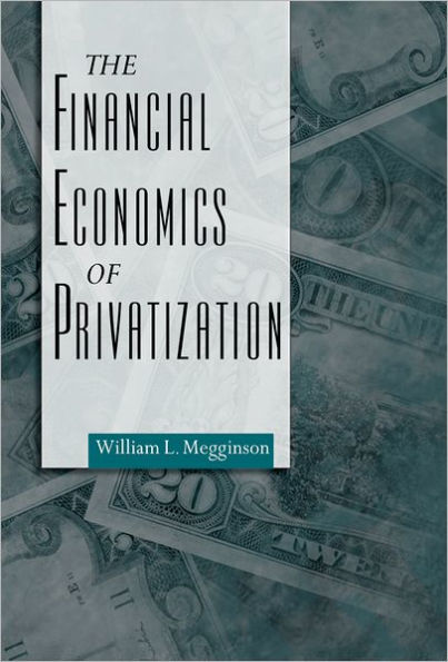 The Financial Economics of Privatization / Edition 1