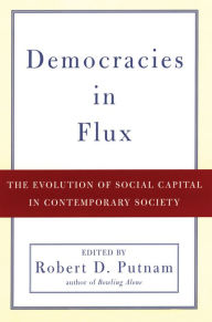 Title: Democracies in Flux: The Evolution of Social Capital in Contemporary Society, Author: Robert D. Putnam