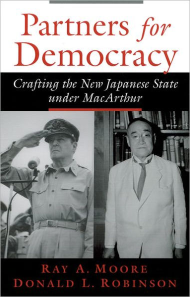 Partners for Democracy: Crafting the New Japanese State under MacArthur