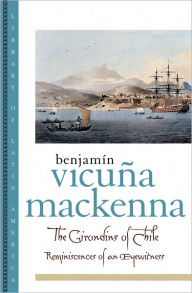 Title: The Girondins of Chile: Reminiscences of an Eyewitness, Author: Benjamin Vicuna MacKenna