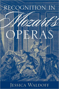 Title: Recognition in Mozart's Operas, Author: Jessica Waldoff