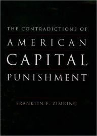 Title: The Contradictions of American Capital Punishment, Author: Franklin E. Zimring