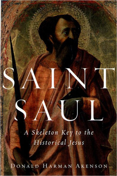 Saint Saul: A Skeleton Key to the Historical Jesus