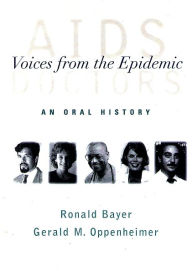 Title: AIDS Doctors: Voices from the Epidemic: An Oral History / Edition 1, Author: Ronald Bayer