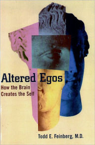 Title: Altered Egos: How the Brain Creates the Self / Edition 1, Author: Stellavision