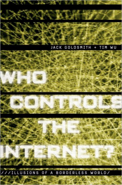 Who Controls the Internet?: Illusions of a Borderless World / Edition 1