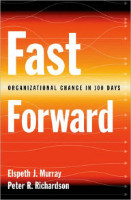 Title: Fast Forward: Organizational Change in 100 Days, Author: Elspeth J. Murray