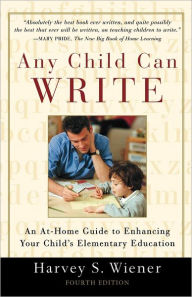 Title: Any Child Can Write / Edition 4, Author: Harvey S. Wiener