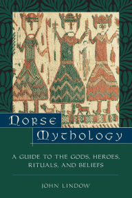 Title: Norse Mythology: A Guide to Gods, Heroes, Rituals, and Beliefs, Author: John Lindow