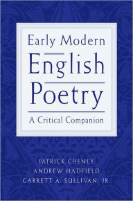 Title: Early Modern English Poetry: A Critical Companion / Edition 1, Author: Patrick Cheney