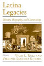 Latina Legacies: Identity, Biography, and Community / Edition 1