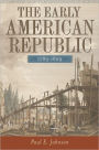 The Early American Republic, 1789-1829 / Edition 1