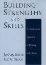 Building Strengths and Skills: A Collaborative Approach to Working with Clients / Edition 1