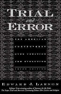 Trial and Error: The American Controversy Over Creation and Evolution / Edition 3