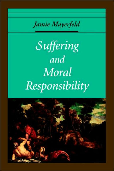 Suffering and Moral Responsibility / Edition 1
